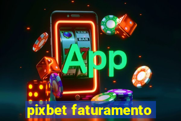 pixbet faturamento